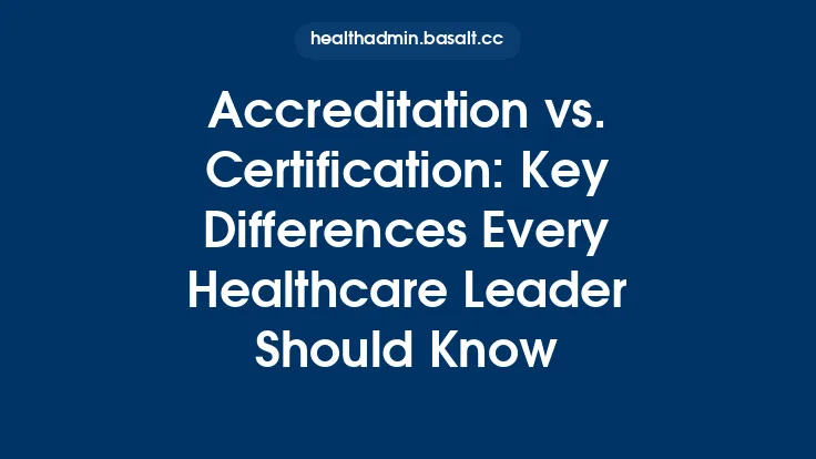 Accreditation vs. Certification: Key Differences Every Healthcare Leader Should Know Thumbnail