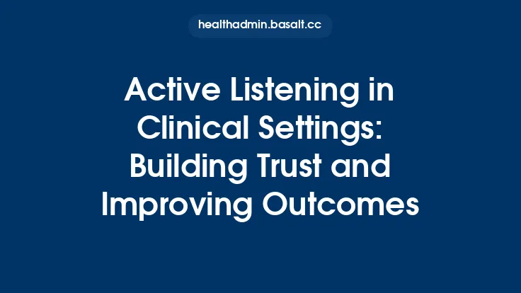 Active Listening in Clinical Settings: Building Trust and Improving Outcomes Thumbnail