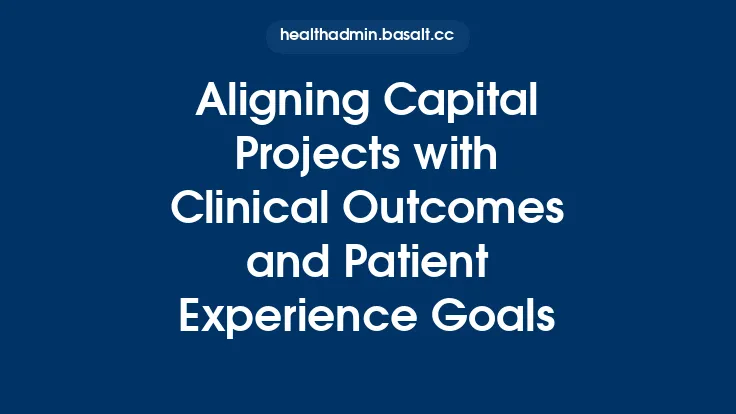 Aligning Capital Projects with Clinical Outcomes and Patient Experience Goals Thumbnail