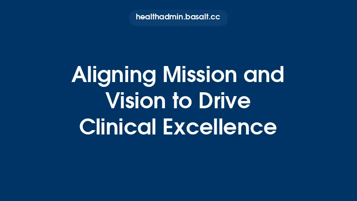Aligning Mission and Vision to Drive Clinical Excellence Thumbnail