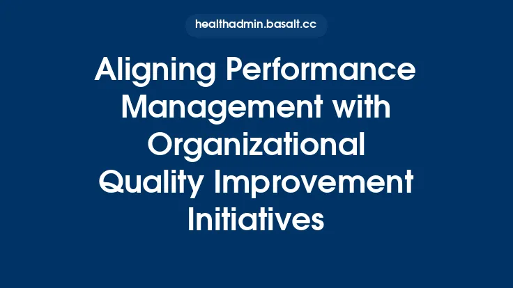 Aligning Performance Management with Organizational Quality Improvement Initiatives Thumbnail