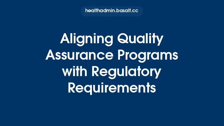 Aligning Quality Assurance Programs with Regulatory Requirements Thumbnail