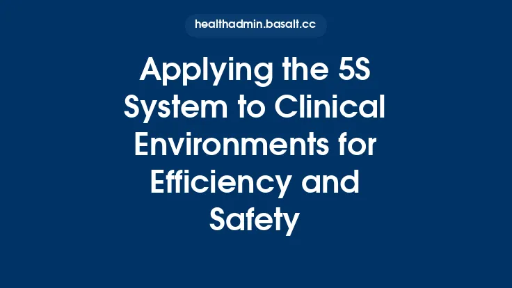 Applying the 5S System to Clinical Environments for Efficiency and Safety Thumbnail