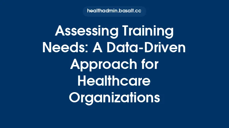 Assessing Training Needs: A Data‑Driven Approach for Healthcare Organizations Thumbnail