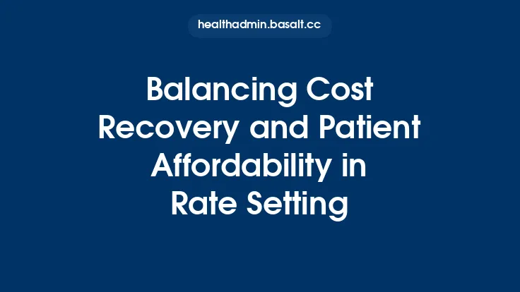 Balancing Cost Recovery and Patient Affordability in Rate Setting Thumbnail