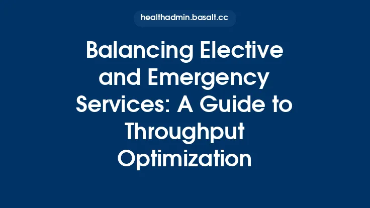 Balancing Elective and Emergency Services: A Guide to Throughput Optimization Thumbnail