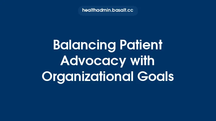 Balancing Patient Advocacy with Organizational Goals Thumbnail