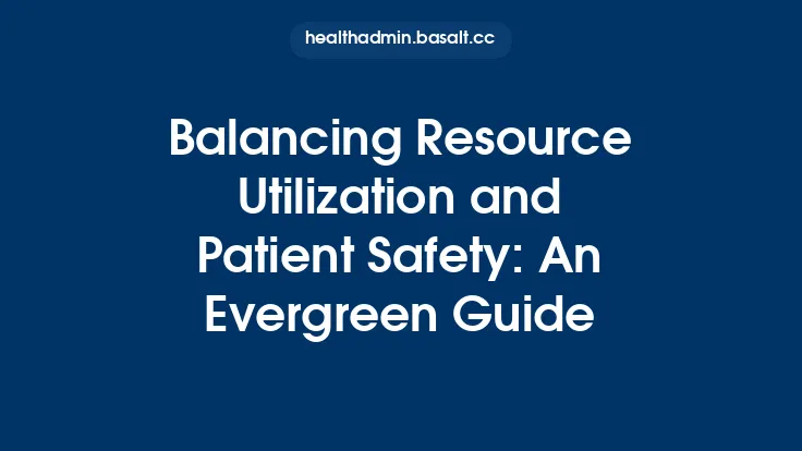 Balancing Resource Utilization and Patient Safety: An Evergreen Guide Thumbnail