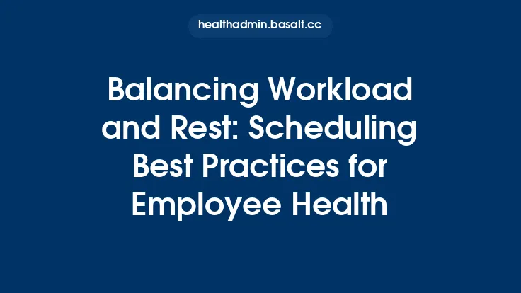 Balancing Workload and Rest: Scheduling Best Practices for Employee Health Thumbnail
