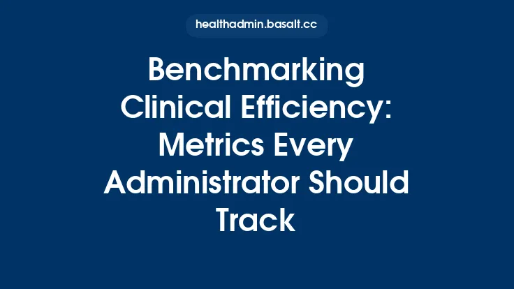 Benchmarking Clinical Efficiency: Metrics Every Administrator Should Track Thumbnail