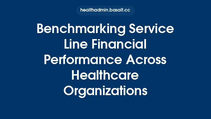 Benchmarking Service Line Financial Performance Across Healthcare Organizations Thumbnail