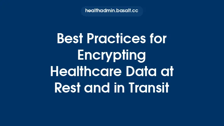 Best Practices for Encrypting Healthcare Data at Rest and in Transit Thumbnail