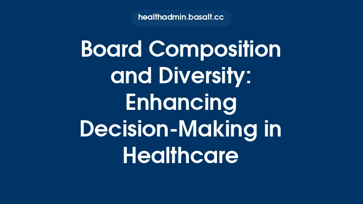 Board Composition and Diversity: Enhancing Decision-Making in Healthcare Thumbnail