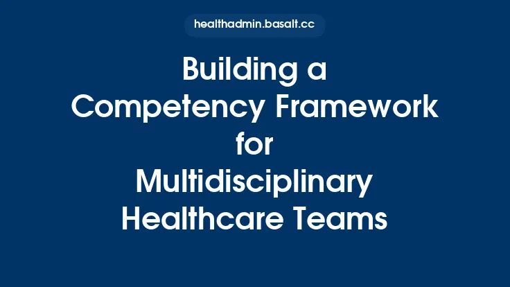 Building a Competency Framework for Multidisciplinary Healthcare Teams Thumbnail