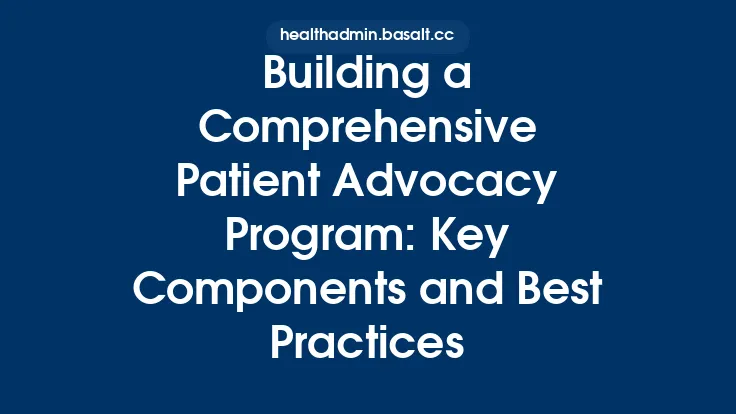 Building a Comprehensive Patient Advocacy Program: Key Components and Best Practices Thumbnail