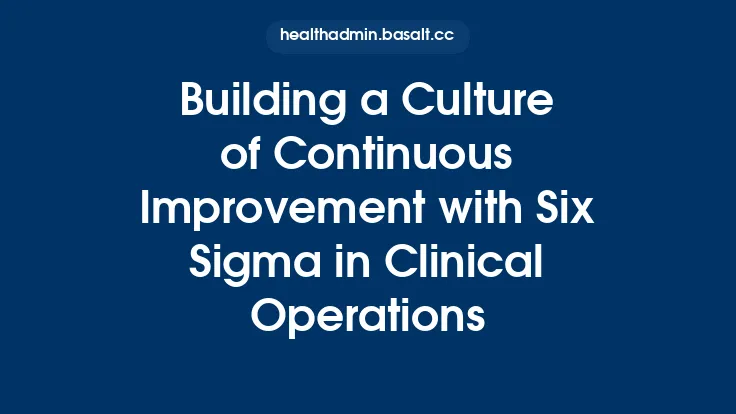 Building a Culture of Continuous Improvement with Six Sigma in Clinical Operations Thumbnail