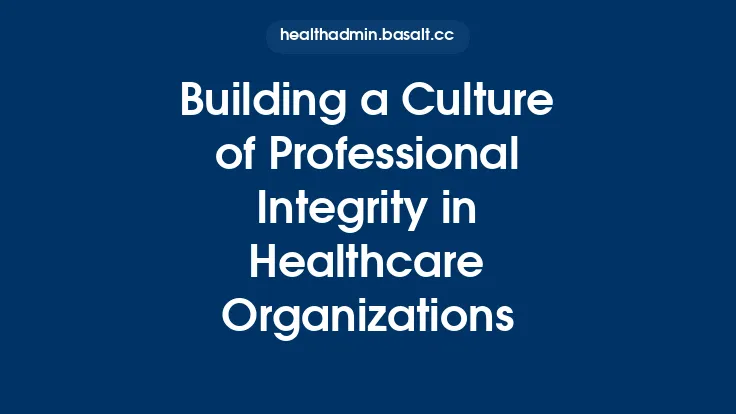 Building a Culture of Professional Integrity in Healthcare Organizations Thumbnail