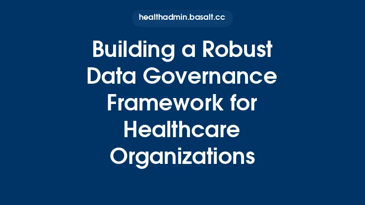 Building a Robust Data Governance Framework for Healthcare Organizations Thumbnail