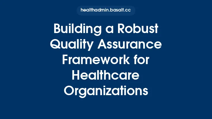 Building a Robust Quality Assurance Framework for Healthcare Organizations Thumbnail