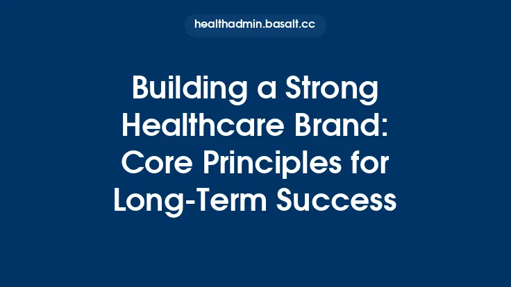 Building a Strong Healthcare Brand: Core Principles for Long‑Term Success Thumbnail