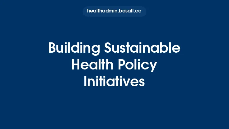Building Sustainable Health Policy Initiatives Thumbnail