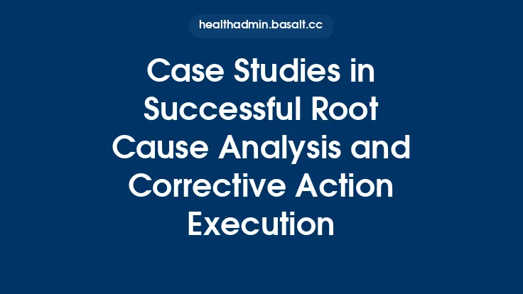 Case Studies in Successful Root Cause Analysis and Corrective Action Execution Thumbnail