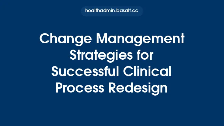 Change Management Strategies for Successful Clinical Process Redesign Thumbnail