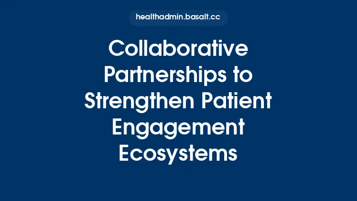 Collaborative Partnerships to Strengthen Patient Engagement Ecosystems Thumbnail