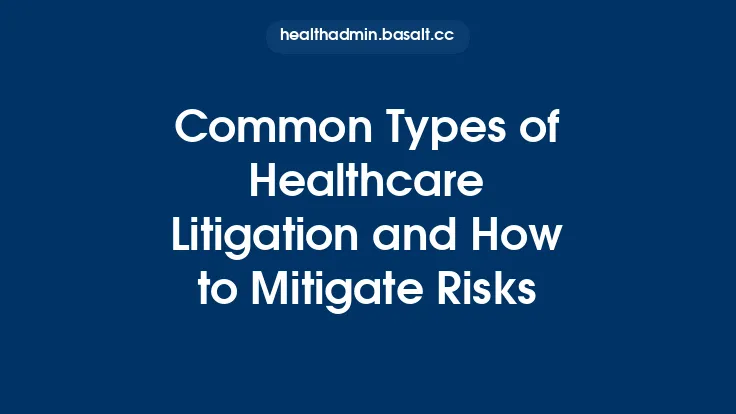 Common Types of Healthcare Litigation and How to Mitigate Risks Thumbnail