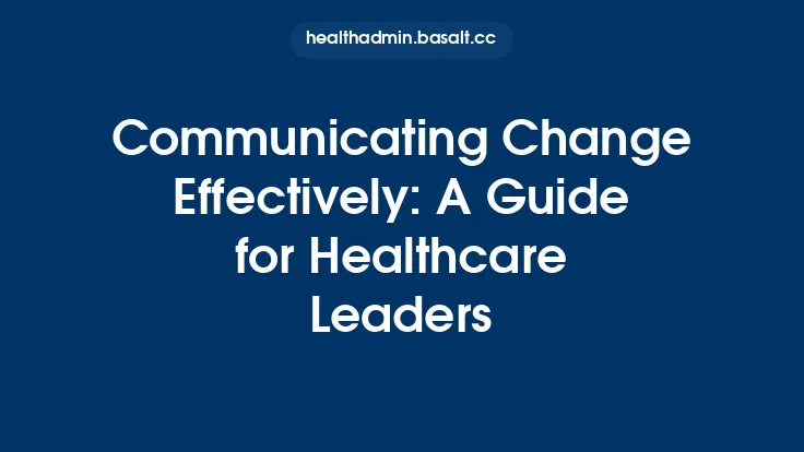 Communicating Change Effectively: A Guide for Healthcare Leaders Thumbnail