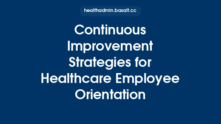 Continuous Improvement Strategies for Healthcare Employee Orientation Thumbnail