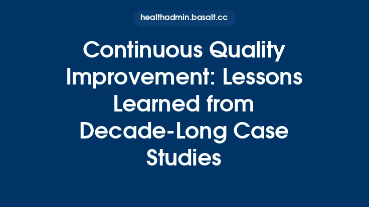 Continuous Quality Improvement: Lessons Learned from Decade-Long Case Studies Thumbnail