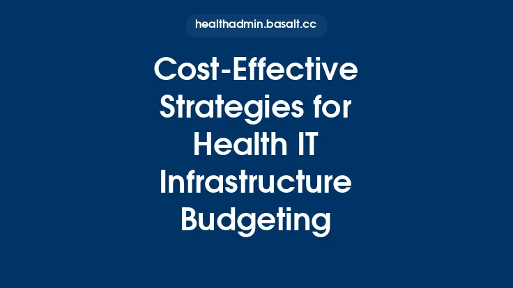 Cost-Effective Strategies for Health IT Infrastructure Budgeting Thumbnail