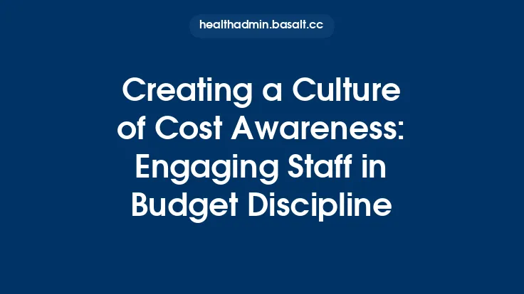 Creating a Culture of Cost Awareness: Engaging Staff in Budget Discipline Thumbnail