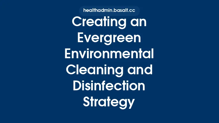 Creating an Evergreen Environmental Cleaning and Disinfection Strategy Thumbnail