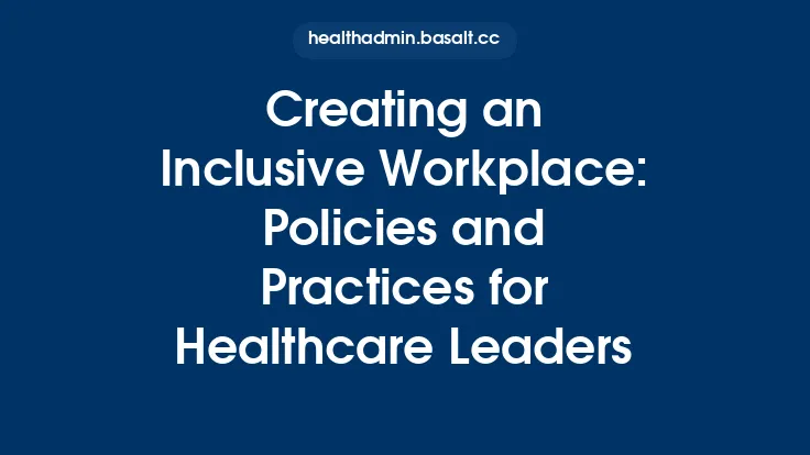 Creating an Inclusive Workplace: Policies and Practices for Healthcare Leaders Thumbnail