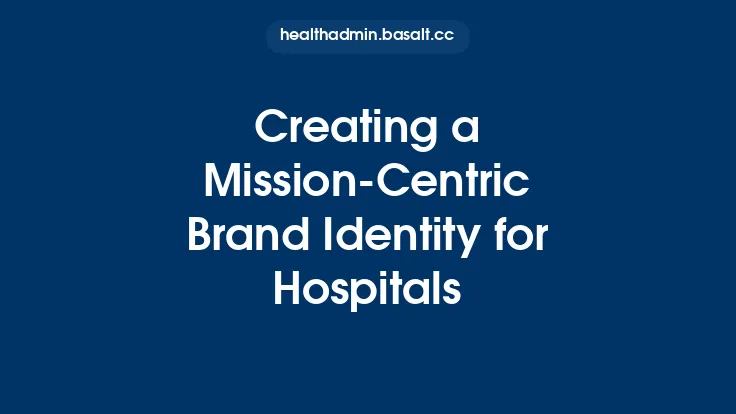 Creating a Mission‑Centric Brand Identity for Hospitals Thumbnail