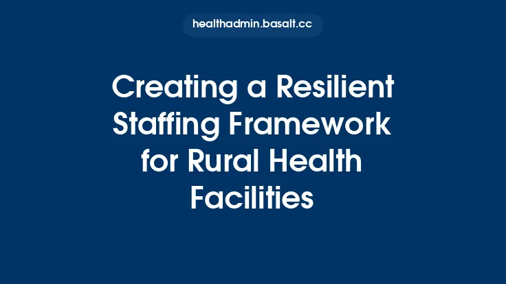 Creating a Resilient Staffing Framework for Rural Health Facilities Thumbnail
