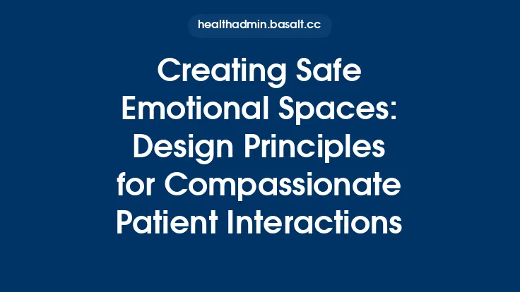 Creating Safe Emotional Spaces: Design Principles for Compassionate Patient Interactions Thumbnail