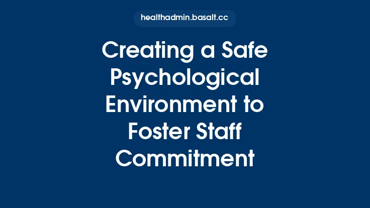 Creating a Safe Psychological Environment to Foster Staff Commitment Thumbnail