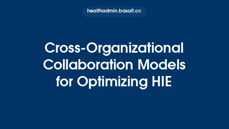 Cross‑Organizational Collaboration Models for Optimizing HIE Thumbnail