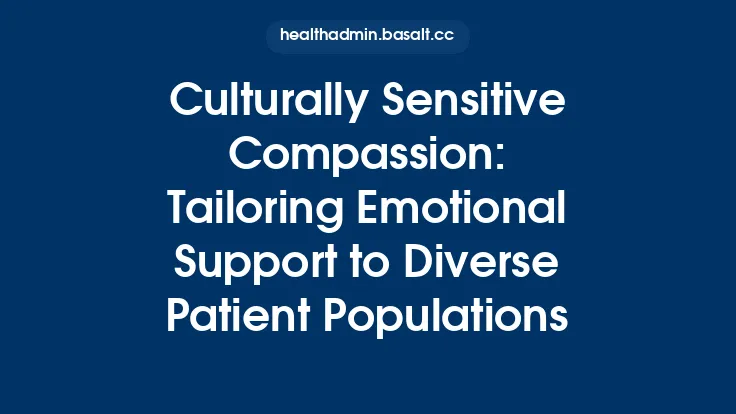 Culturally Sensitive Compassion: Tailoring Emotional Support to Diverse Patient Populations Thumbnail