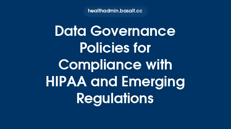 Data Governance Policies for Compliance with HIPAA and Emerging Regulations Thumbnail