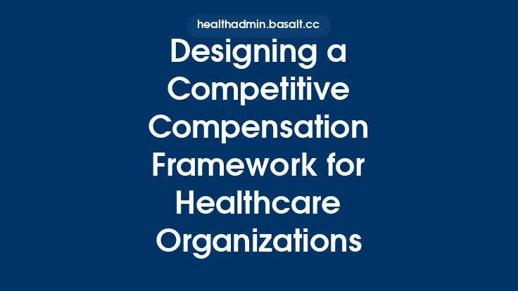 Designing a Competitive Compensation Framework for Healthcare Organizations Thumbnail