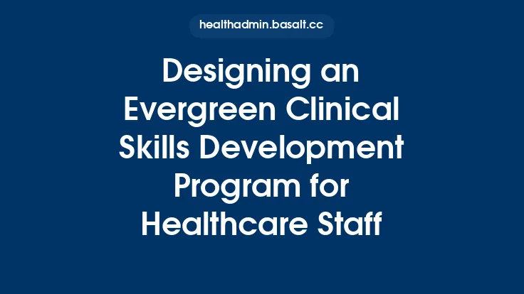 Designing an Evergreen Clinical Skills Development Program for Healthcare Staff Thumbnail