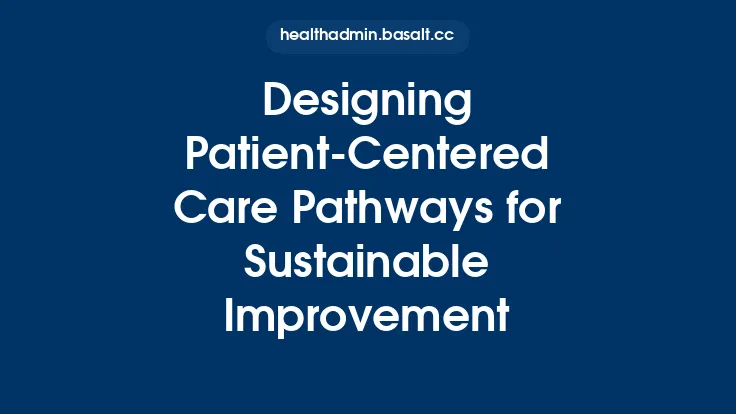 Designing Patient-Centered Care Pathways for Sustainable Improvement Thumbnail