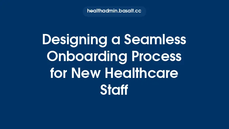 Designing a Seamless Onboarding Process for New Healthcare Staff Thumbnail