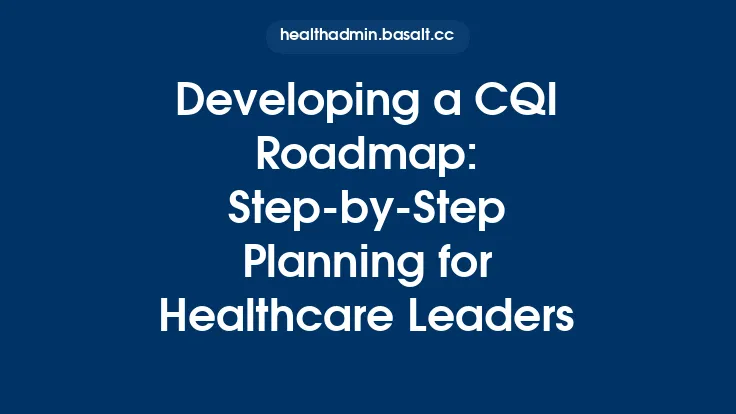 Developing a CQI Roadmap: Step-by-Step Planning for Healthcare Leaders Thumbnail