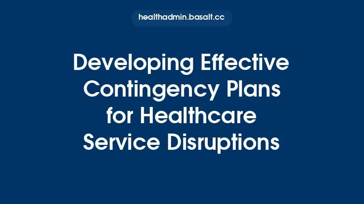 Developing Effective Contingency Plans for Healthcare Service Disruptions Thumbnail