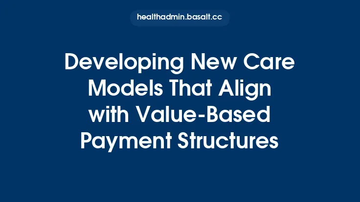 Developing New Care Models That Align with Value‑Based Payment Structures Thumbnail
